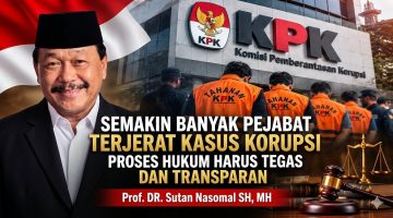 Prof DR Sutan Nasomal : Di Masa Pimpinan Prabowo, Carut Marut Hukum Dibalik Banyak Pejabat Dipenjarakan Dengan Rompi Orange