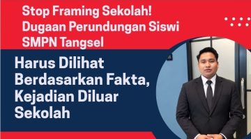 Stop Framing dan Penghakiman di Media Sosial, Dugaan Perundungan Siswi SMPN Tangsel Terjadi di Luar Lingkungan Sekolah